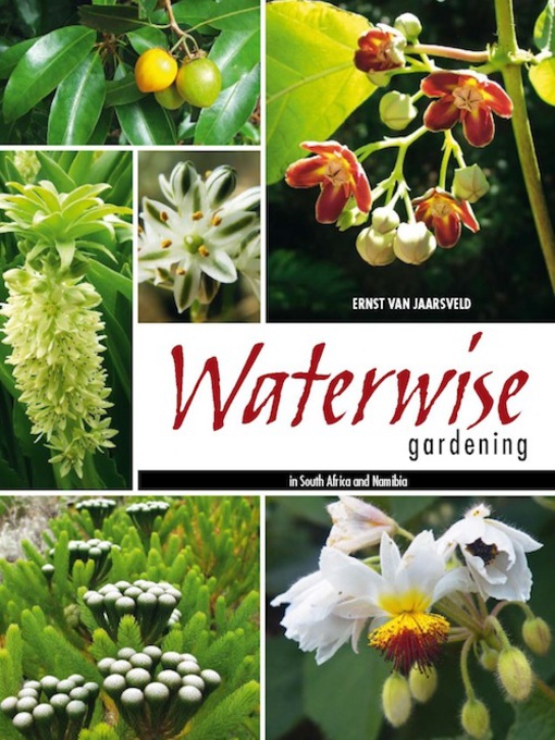Title details for Waterwise Gardening in South Africa and Namibia by Ernst van Jaarsveld - Available